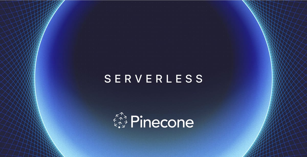 Pinecone Unveils Serverless Vector Databases