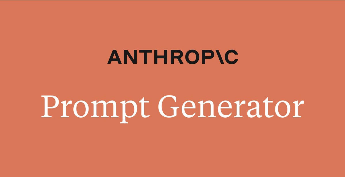 Anthropic's New Tool Will Write Better Prompts For You